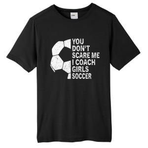 You Dont Scare Me I Coach Soccer Funny Soccer Coach Tall Fusion ChromaSoft Performance T-Shirt