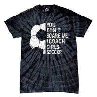 You Dont Scare Me I Coach Soccer Funny Soccer Coach Tie-Dye T-Shirt