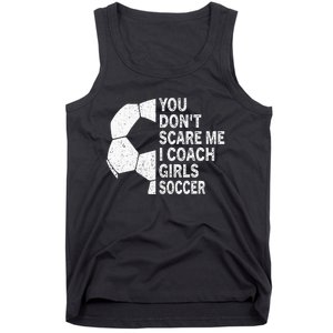 You Dont Scare Me I Coach Soccer Funny Soccer Coach Tank Top