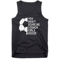 You Dont Scare Me I Coach Soccer Funny Soccer Coach Tank Top