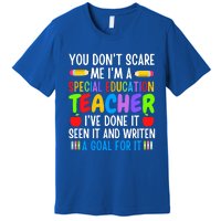 You Don't Scare Me I'm A Special Education Teacher Funny Gift Premium T-Shirt