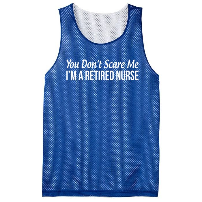 You Dont Scare Me Im A Retired Nurse Funny Gift Mesh Reversible Basketball Jersey Tank