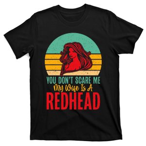 You Dont Scare Me My Wife Is A Redhead Wife T-Shirt