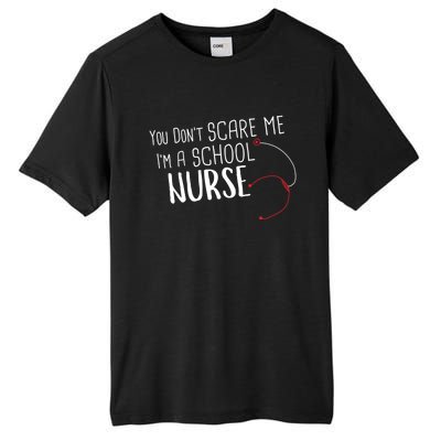 You Dont Scare Me Im A School Nurse Gift Tall Fusion ChromaSoft Performance T-Shirt