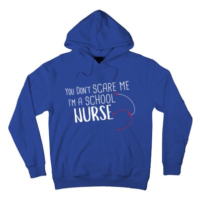 You Dont Scare Me Im A School Nurse Gift Hoodie