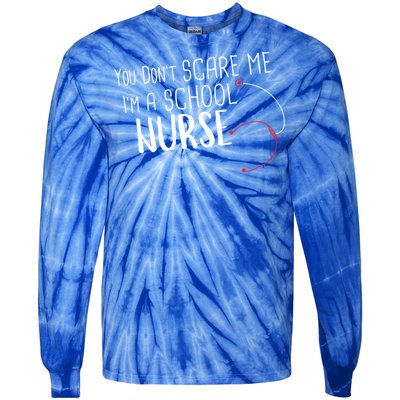 You Dont Scare Me Im A School Nurse Gift Tie-Dye Long Sleeve Shirt