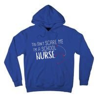 You Dont Scare Me Im A School Nurse Gift Tall Hoodie