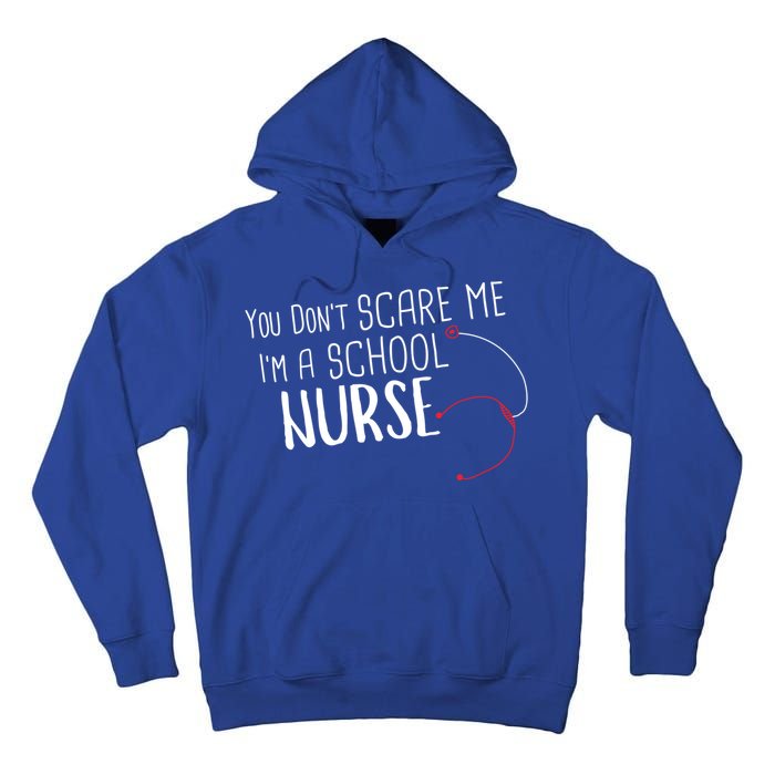 You Dont Scare Me Im A School Nurse Gift Tall Hoodie