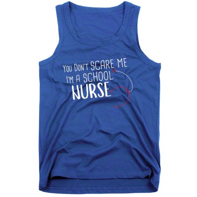 You Dont Scare Me Im A School Nurse Gift Tank Top