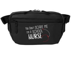 You Dont Scare Me Im A School Nurse Gift Crossbody Pack