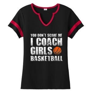 You Don't Scare Me I Coach Girls Basketball Coaches Ladies Halftime Notch Neck Tee