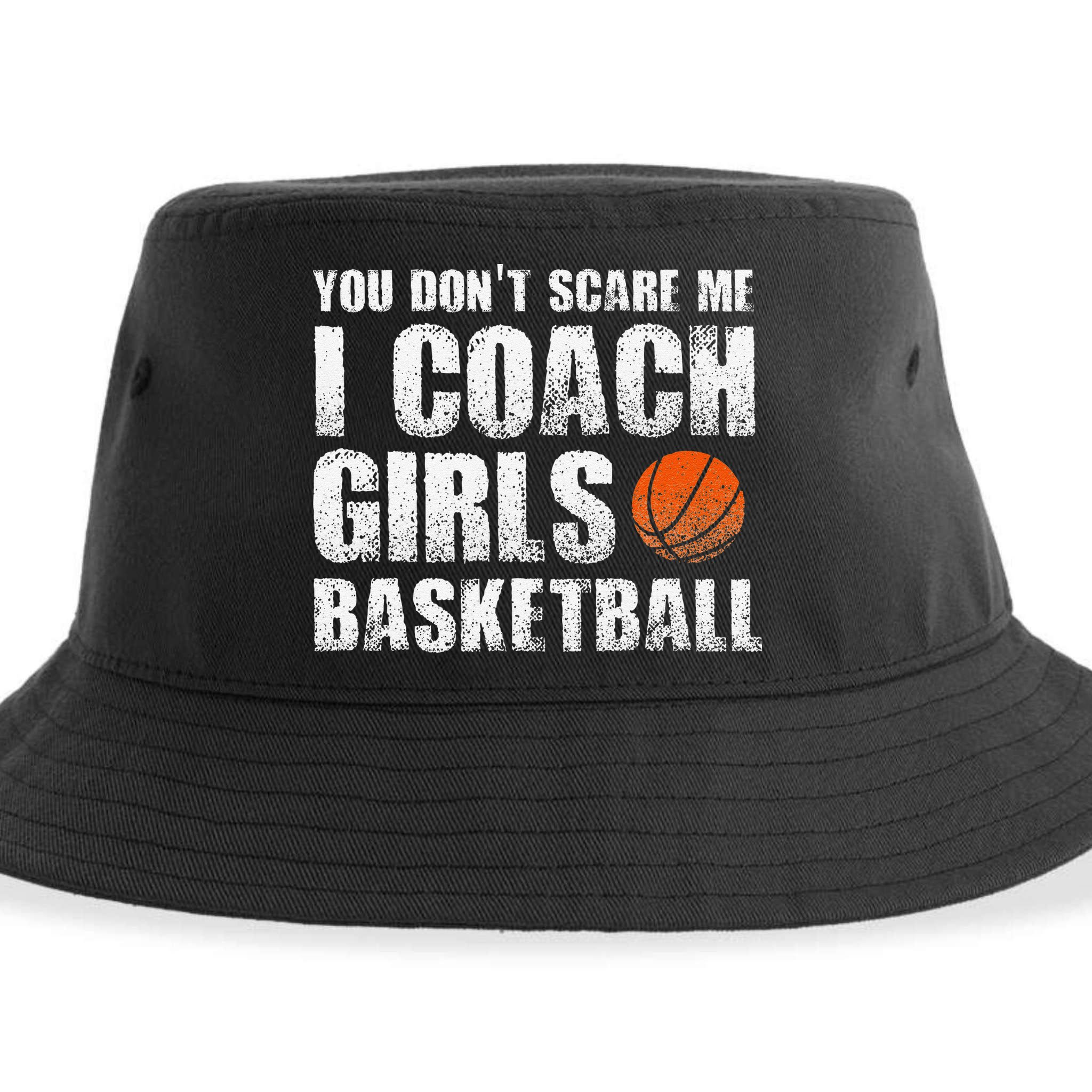 You Don't Scare Me I Coach Girls Basketball Coaches Sustainable Bucket Hat
