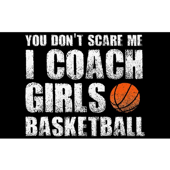 You Don't Scare Me I Coach Girls Basketball Coaches Bumper Sticker