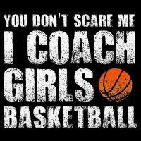 You Don't Scare Me I Coach Girls Basketball Coaches Flat Bill Trucker Hat