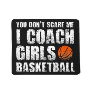 You Don't Scare Me I Coach Girls Basketball Coaches Mousepad