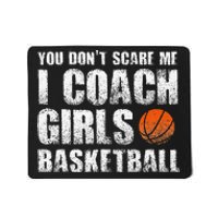 You Don't Scare Me I Coach Girls Basketball Coaches Mousepad