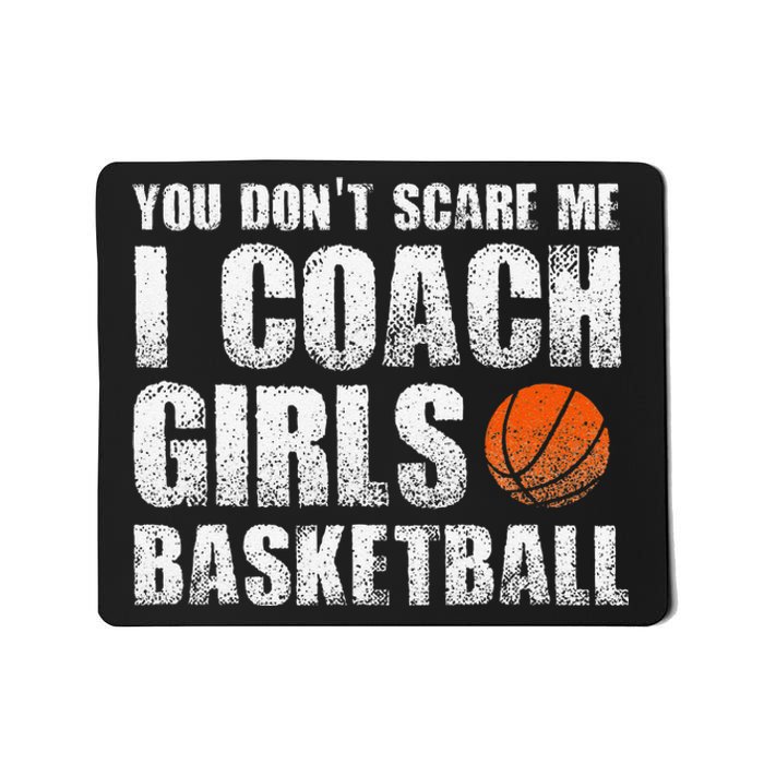 You Don't Scare Me I Coach Girls Basketball Coaches Mousepad