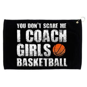 You Don't Scare Me I Coach Girls Basketball Coaches Grommeted Golf Towel