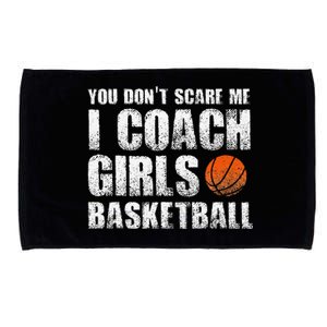 You Don't Scare Me I Coach Girls Basketball Coaches Microfiber Hand Towel