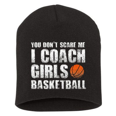 You Don't Scare Me I Coach Girls Basketball Coaches Short Acrylic Beanie