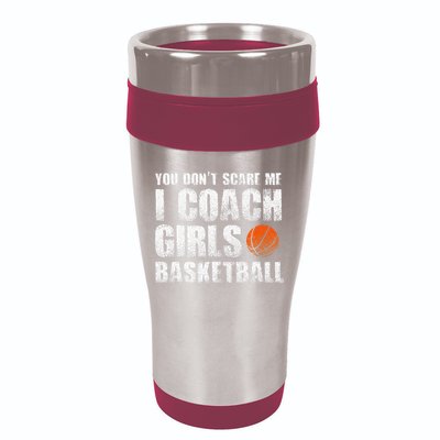 You Don't Scare Me I Coach Girls Basketball Coaches 16oz Travel Tumbler