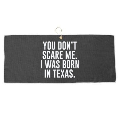 You DonT Scare Me. I Was Born In Texas Large Microfiber Waffle Golf Towel