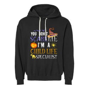 You DonT Scare Child Life Specialist Halloween Saying Fun Garment-Dyed Fleece Hoodie