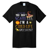 You DonT Scare Child Life Specialist Halloween Saying Fun Tall T-Shirt