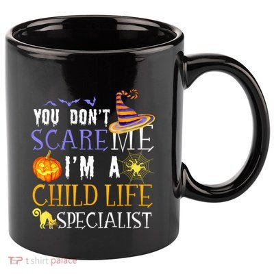 You DonT Scare Child Life Specialist Halloween Saying Fun 11oz C Handle Ceramic Mug