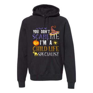 You DonT Scare Child Life Specialist Halloween Saying Fun Premium Hoodie