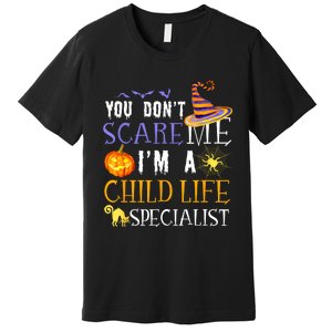 You DonT Scare Child Life Specialist Halloween Saying Fun Premium T-Shirt