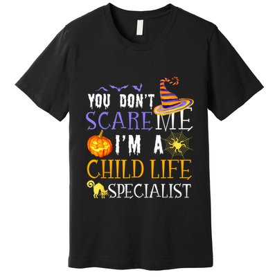 You DonT Scare Child Life Specialist Halloween Saying Fun Premium T-Shirt
