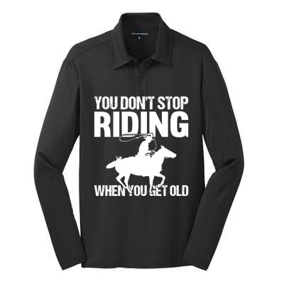 You Don't Stop Riding When You Get Old Horseback Riding Gift Silk Touch Performance Long Sleeve Polo