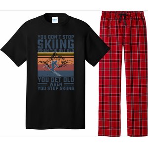 You Dont Stop Skiing When You Get Old Skier Skiing Lover Meaningful Gift Pajama Set