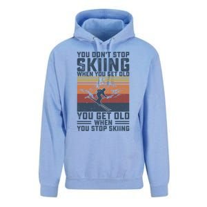 You Dont Stop Skiing When You Get Old Skier Skiing Lover Meaningful Gift Unisex Surf Hoodie