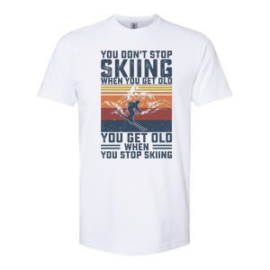 You Dont Stop Skiing When You Get Old Skier Skiing Lover Meaningful Gift Softstyle CVC T-Shirt