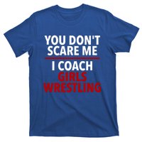 You DonT Scare Me I Coach Wrestling Coach Gift T-Shirt