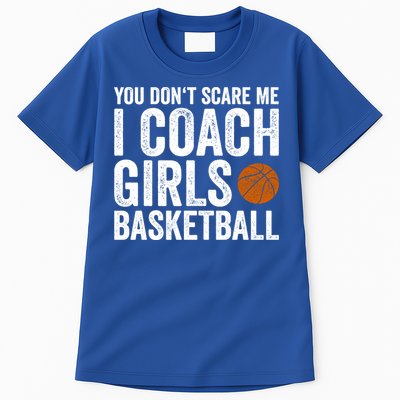 You Don't Scare Me I Coach Basketball Coaches Funny Gift Tall T-Shirt