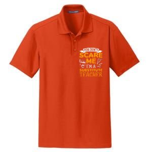 You Dont Scare Me Im A Substitute Teacher Appreciation Meaningful Gift Dry Zone Grid Polo