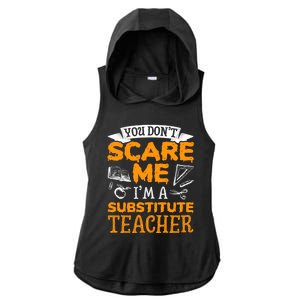 You Dont Scare Me Im A Substitute Teacher Appreciation Meaningful Gift Ladies PosiCharge Tri-Blend Wicking Draft Hoodie Tank