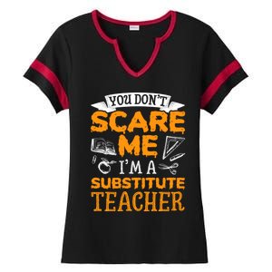 You Dont Scare Me Im A Substitute Teacher Appreciation Meaningful Gift Ladies Halftime Notch Neck Tee