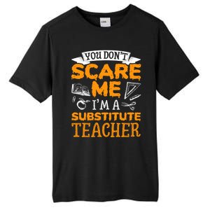 You Dont Scare Me Im A Substitute Teacher Appreciation Meaningful Gift Tall Fusion ChromaSoft Performance T-Shirt