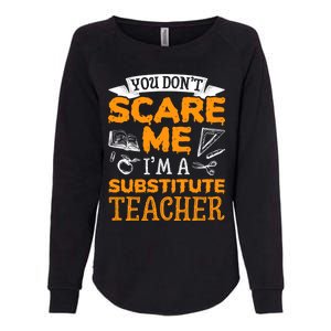 You Dont Scare Me Im A Substitute Teacher Appreciation Meaningful Gift Womens California Wash Sweatshirt