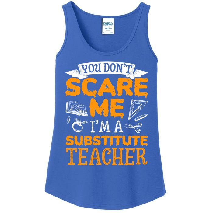 You Dont Scare Me Im A Substitute Teacher Appreciation Meaningful Gift Ladies Essential Tank