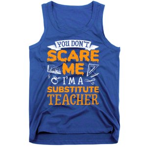 You Dont Scare Me Im A Substitute Teacher Appreciation Meaningful Gift Tank Top