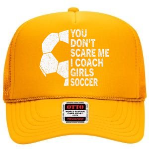 You Dont Scare Me I Coach Soccer Funny Soccer Coach High Crown Mesh Back Trucker Hat