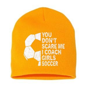 You Dont Scare Me I Coach Soccer Funny Soccer Coach Short Acrylic Beanie