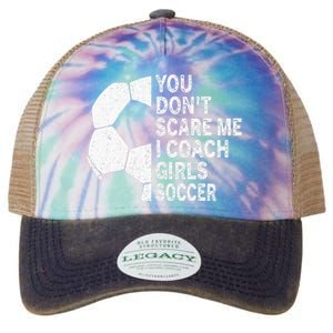 You Dont Scare Me I Coach Soccer Funny Soccer Coach Legacy Tie Dye Trucker Hat