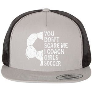 You Dont Scare Me I Coach Soccer Funny Soccer Coach Flat Bill Trucker Hat