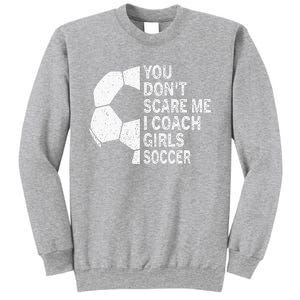 You Dont Scare Me I Coach Soccer Funny Soccer Coach Sweatshirt